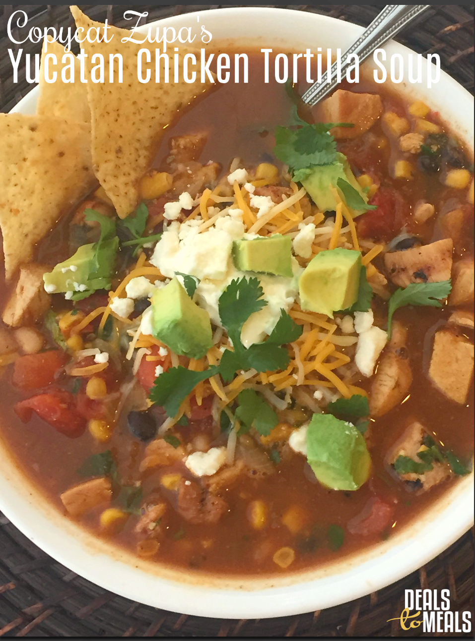 Copycat Zupa's Yucatan Tortilla Soup - Deals to Meals